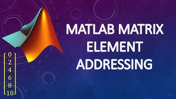 Addressing Different Elements of a Matrix in MATLAB (4K UHD)