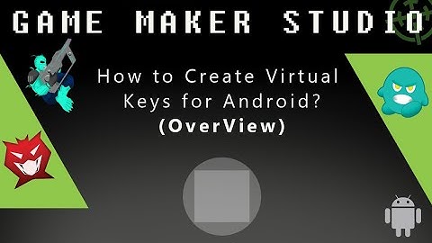 GMS: How to Create Virtual Keys for Android? (Over View)