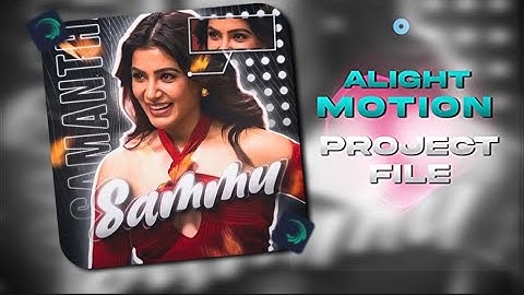 Samantha 😚❤️ Ae inspired edit alight motion edit project file
