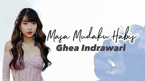 GHEA INDRAWARI - MASA MUDAKU HABIS || OFFICIAL VIDEO || LIRIK LAGU