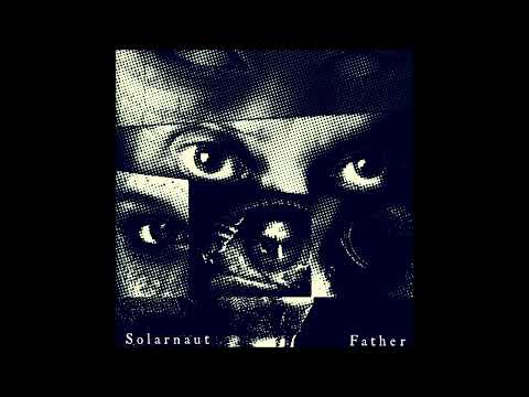 SOLARNAUT - Father   **including lyrics**