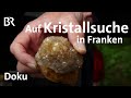 Auf Kristallsuche im Reichswald: Schätze aus Franken | Zwischen Spessart und Karwendel | BR