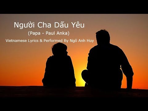 Video Người Cha Dấu Yêu (Papa - Paul Anka) - Ngô Anh Huy... - youtube
