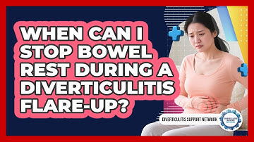 When Can I Stop Bowel Rest During A Diverticulitis Flare-up? - Diverticulitis Support Network