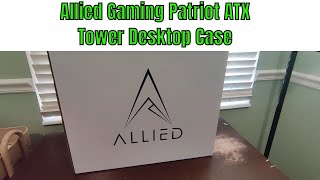 Allied Gaming Patriot ATX Tower Gaming Desktop Case(Unboxing)