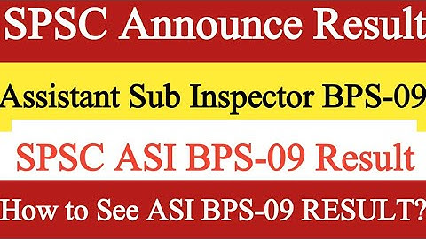 SPSC Announce Result|Assistant Sub Inspector BPS-09|SPSC ASI BPS-09 Result|How to See ASI Result