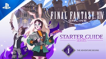 Final Fantasy XIV: Starter Guide Series - Episode 1: The Adventure Begins | PS5 & PS4 Games