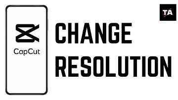 How To Change Resolution in CapCut - Changing Video Resolution Like a Pro | CapCut Tutorial