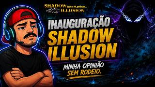 INAUGURAÇÃO DO SHADOW ILLUSION… Minha opinião 100% sincera.
