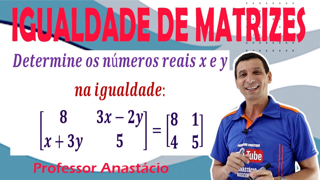 CALCULE os números reais x e y na igualdade de matriz através do sistema: 3x - 2y =1 e x + 3y =4 .