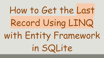 How to Get the Last Record Using LINQ with Entity Framework in SQLite
