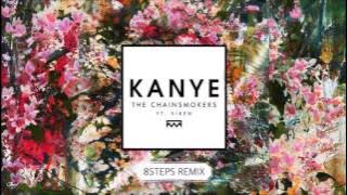 The Chainsmokers - Kanye ft  SirenXX (8STEPS Remix)