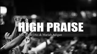 High Praise - Maverick City Music (feat. Ryan Ofei & Mariah Adigun) Lyric Video