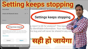 Settings keeps stopping, settings keeps stopping mi note 5, settings keeps stopping mi 5a,problem mi