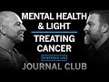 Journal Club with Dr. Peter Attia | Effects of Light &amp; Dark on Mental Health &amp; Treatments for Cancer