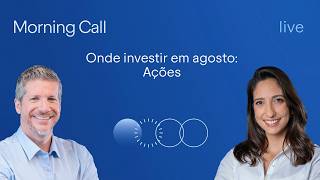 🔵 03/08 - Onde investir em ações em agosto; petróleo cai mais de 5% | Morning Call BTG Pactual