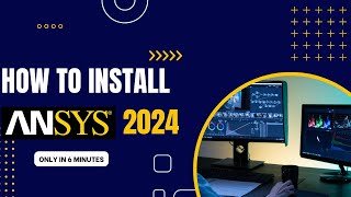 How to Install ANSYS Student Free Version 2024: Step-by-Step Guide