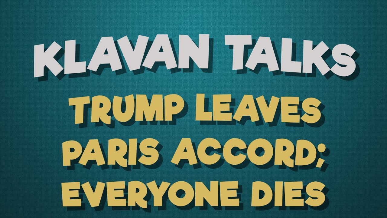 Trump Leaves Paris Accord; Everyone Dies