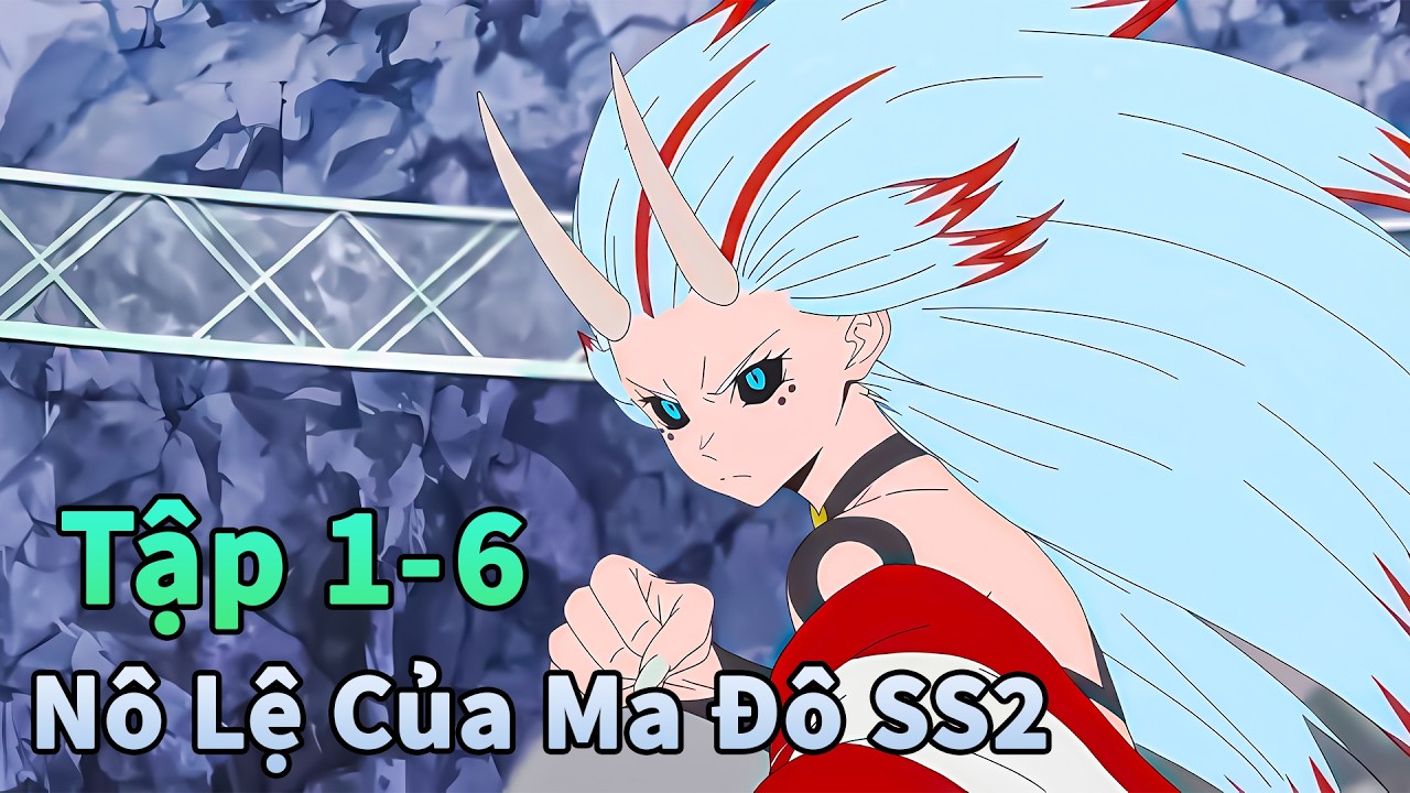 ANIME THÁNG 2 | Nô Lệ Của Ma Đô Tinh Binh Mùa 2 Tập 1-6 | Tèo Béo Review