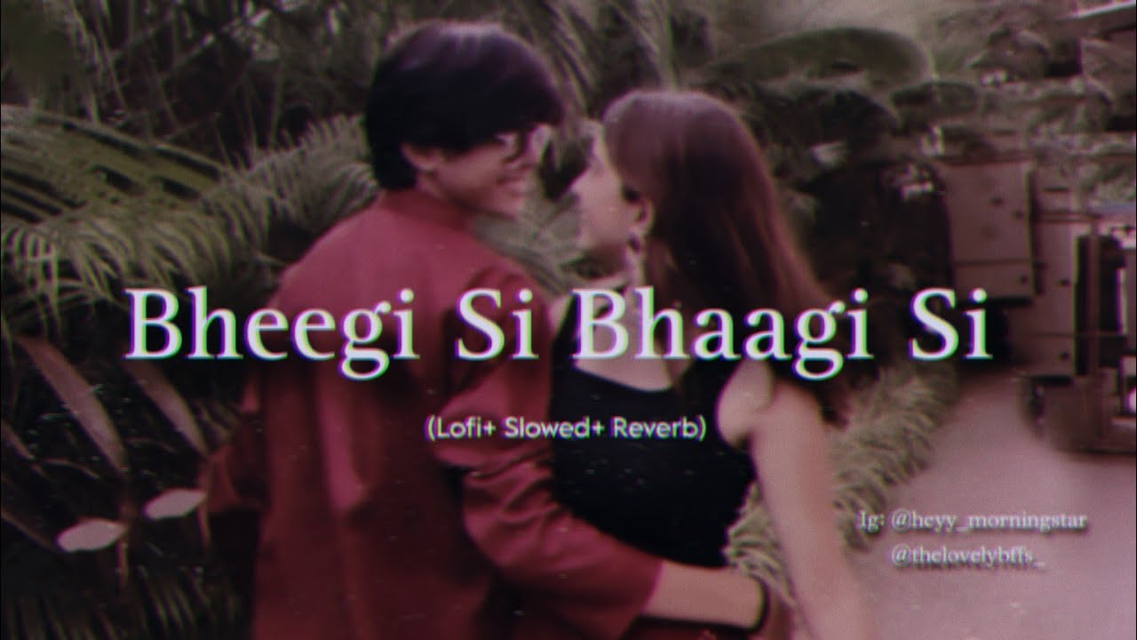 Bheegi Si Bhaagi Si feat. Raajneeti [Lofi+ Slowed+ Reverb] by @latenightlofis 🖤