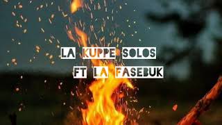 La kuppe solos ft la fasebuk (letra)