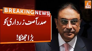 Big Blow To President Asif Zardari | Breaking News | GNN