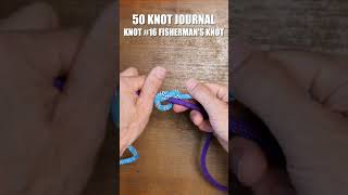 50 Knot Journal | Knot #16 Fisherman’s Knot