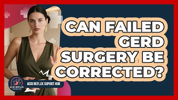 Can Failed GERD Surgery Be Corrected? - Acid Reflux Support Hub