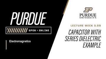 Electromagnetics | 5-9: Capacitor With Series Dielectric Example | Purdue University