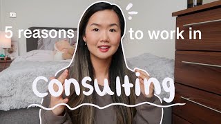 Why Consulting? 5 Reasons Why I Chose Consulting