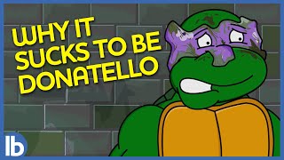 Why It Sucks To Be Donatello
