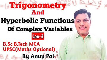 Trigonometry And Hyperbolic Functions Of Complex Variables | Lec-3 | B.Sc 1st year B.Tech UPSC Maths