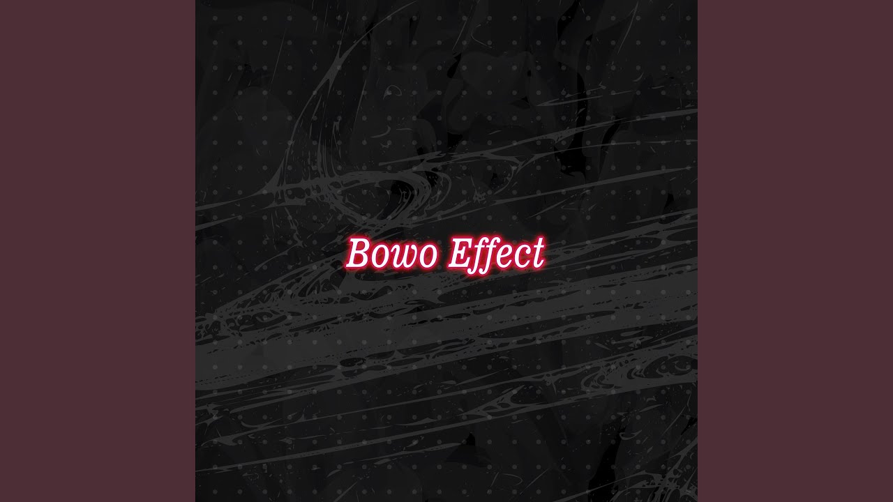 YouTubeでBowo Effectを視聴 YouTubeでBowo Effectを視聴