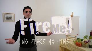 Fire Me! - No Place, No Time (Official Video)