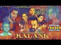 Kalankofficial teaser reactionvarunsanjaymadhurialiasonakshiaditya royby hindustani reactor