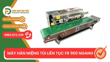 Máy hàn miệng túi liên tục FR 900 - Công Nghệ Đại Phát