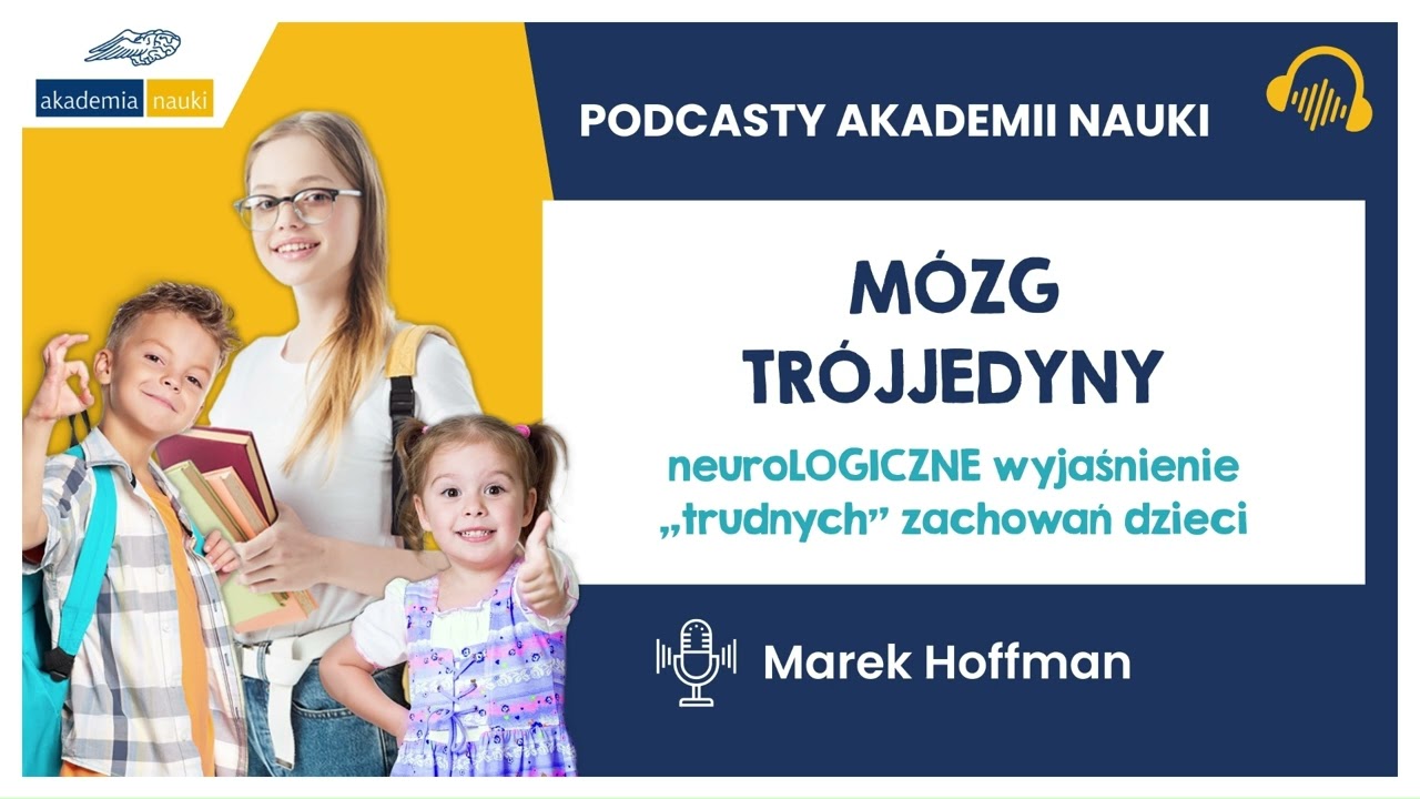 Mózg Trójjedyny – neuroLOGICZNE wyjaśnienie „trudnych” zachowań dzieci