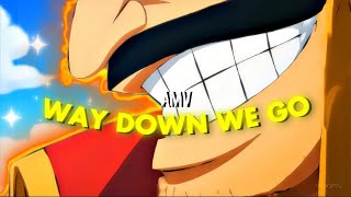 [4k]One Piece AMV (way down we go )