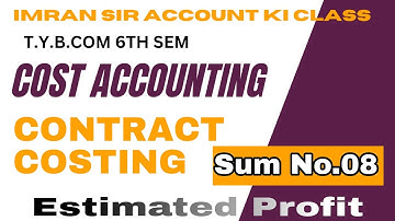 #08 Contract Costing | TYBCOM SEM 6 | Cost accounting | BAF | BMS