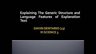 Language Features and Generic Structure Of Explanation Text By Davin Oentario 13 XI SCIENCE 3