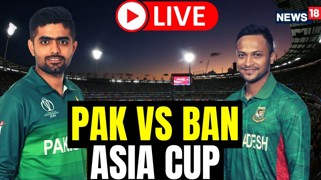 Asia Cup 2023 Pakistan Vs Bangladesh Asia Cup 2023 Bangladesh Vs Pakistan Match Score N18L