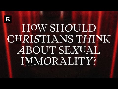 How Should Christians Think About Sexual Immorality?