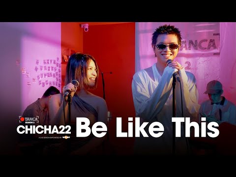 Be Like This - Live at TANCA | CHICHA22
