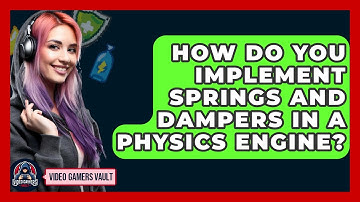 How Do You Implement Springs And Dampers In A Physics Engine? - Video Gamers Vault
