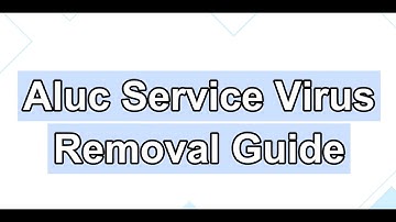 CPU is eaten by Aluc Service – How to Remove Aluc Service Virus?