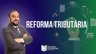 Reforma Tributária - Ponto 03 - IBS e CBS - O IVA Dual