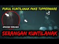 🔴 106- SERANGAN KUNTILANAK ( PUKUL KUNTI PAKE TUPPERWARE )