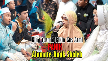 NING YASMIN BIKIN PANIK GUS AZMI - ALAMATE ANAK SHOLEH SYUBBANUL MUSLIMIN