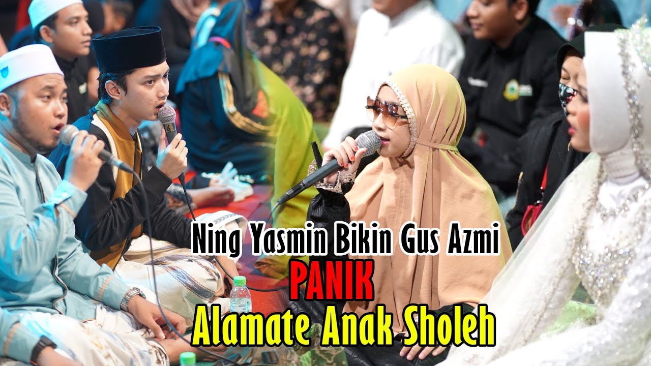 NING YASMIN BIKIN PANIK GUS AZMI - ALAMATE ANAK SHOLEH SYUBBANUL MUSLIMIN