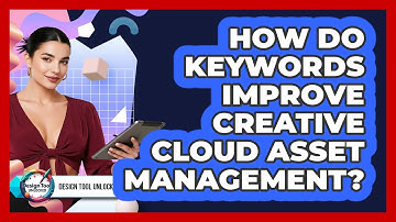 How Do Keywords Improve Creative Cloud Asset Management? - Design Tool Unlocked